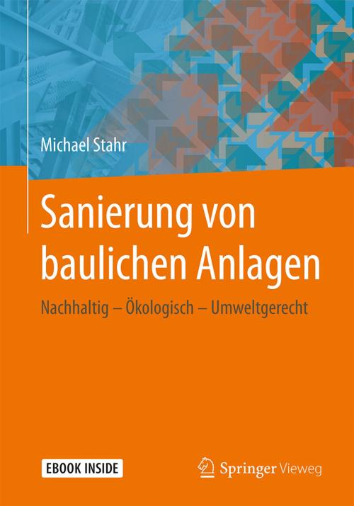 Cover of the book Sanierung von baulichen Anlagen by Michael Stahr, Springer Fachmedien Wiesbaden
