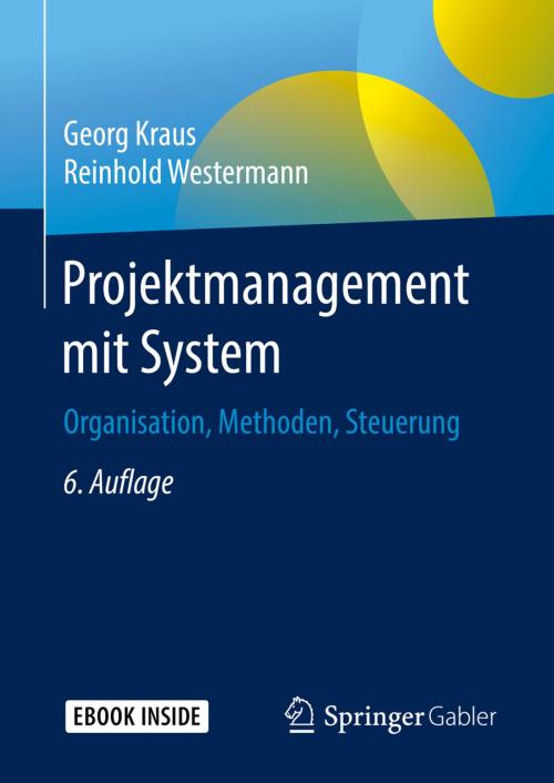 Cover of the book Projektmanagement mit System by Georg Kraus, Reinhold Westermann, Springer Fachmedien Wiesbaden