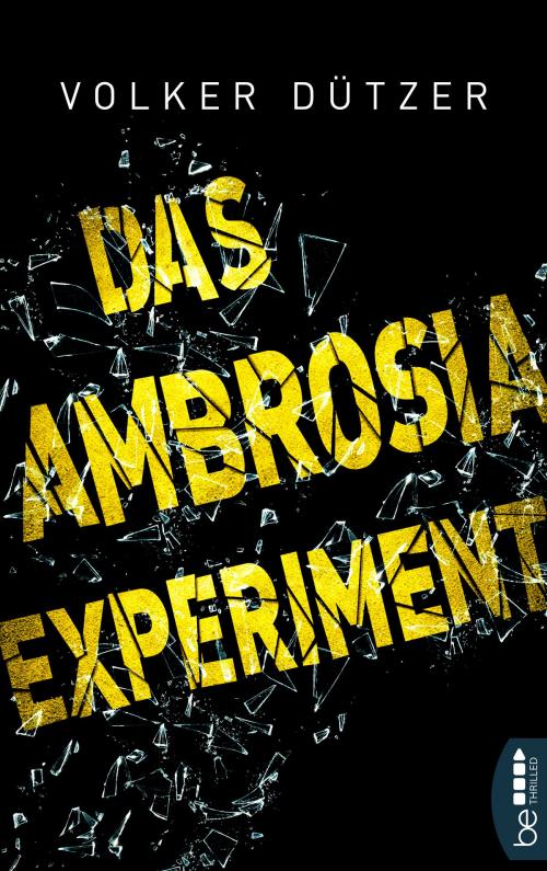 Cover of the book Das Ambrosia-Experiment by Volker Dützer, beTHRILLED