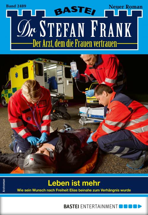 Cover of the book Dr. Stefan Frank 2489 - Arztroman by Stefan Frank, Bastei Entertainment
