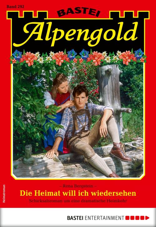 Cover of the book Alpengold 292 - Heimatroman by Rena Bergstein, Bastei Entertainment