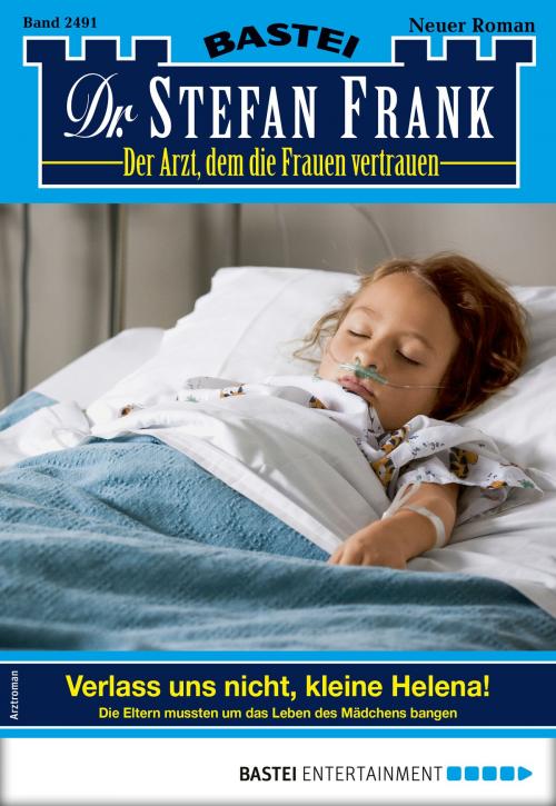 Cover of the book Dr. Stefan Frank 2491 - Arztroman by Stefan Frank, Bastei Entertainment