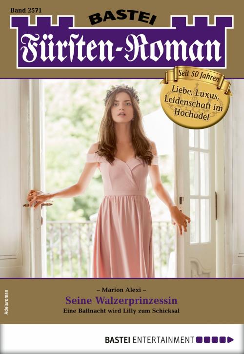 Cover of the book Fürsten-Roman 2571 - Adelsroman by Marion Alexi, Bastei Entertainment