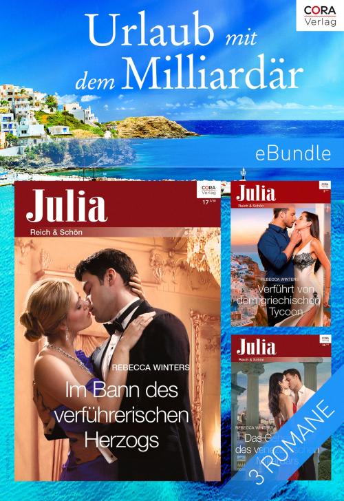 Cover of the book Urlaub mit dem Milliardär (3-teilige Serie) by Rebecca Winters, CORA Verlag