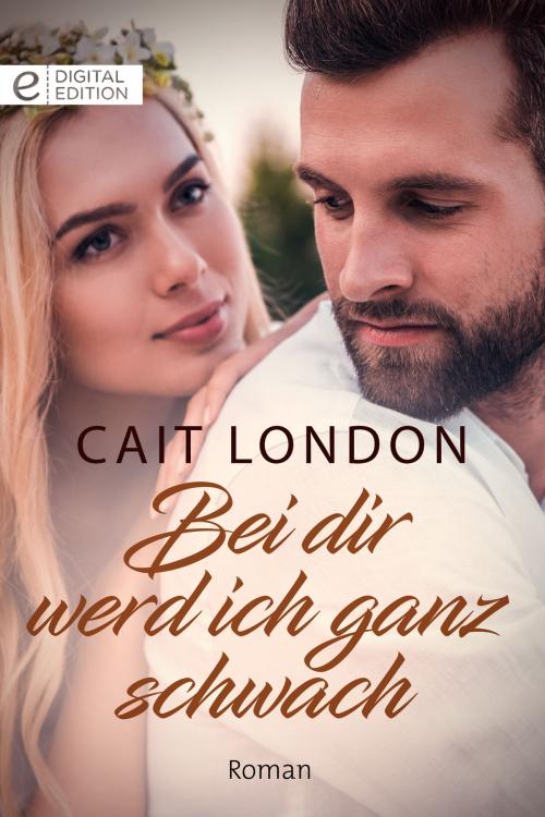 Cover of the book Bei dir werd ich ganz schwach by Cait London, CORA Verlag