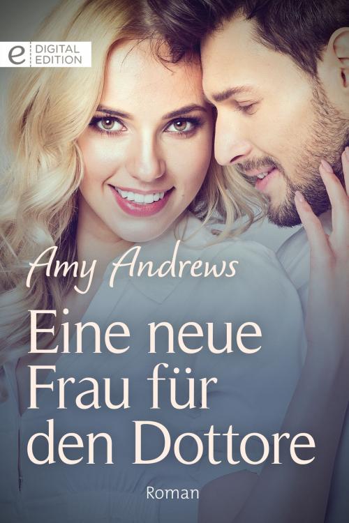 Cover of the book Eine neue Frau für den Dottore by Amy Andrews, CORA Verlag
