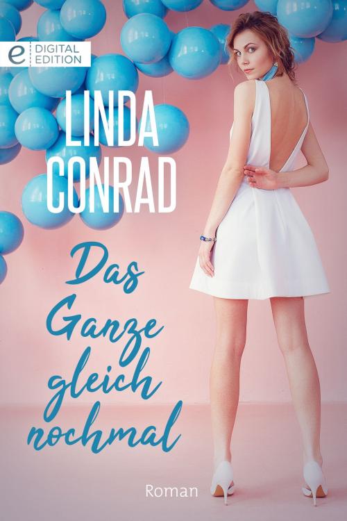 Cover of the book Das Ganze gleich nochmal by Linda Conrad, CORA Verlag