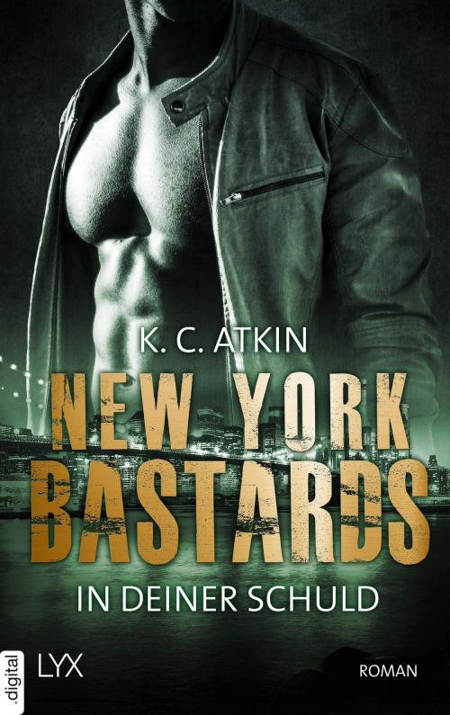 Cover of the book New York Bastards - In deiner Schuld by K. C. Atkin, LYX.digital