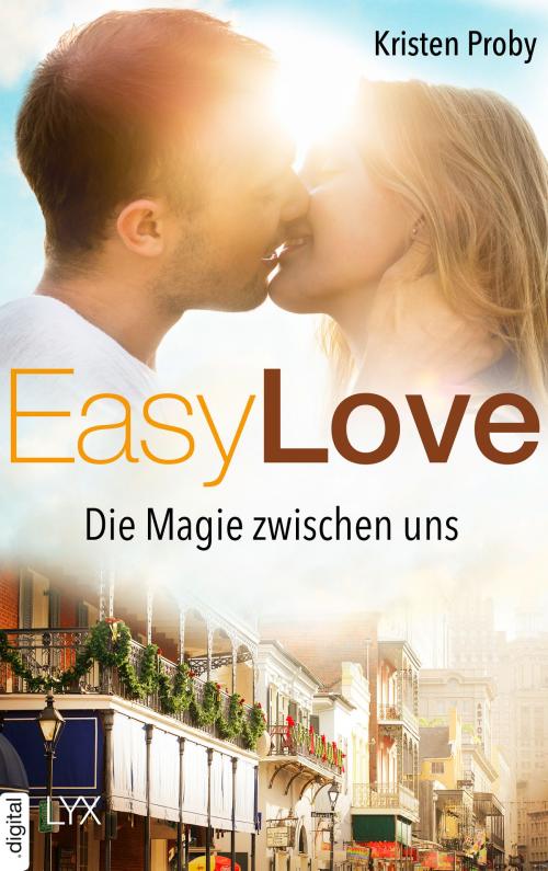 Cover of the book Easy Love - Die Magie zwischen uns by Kristen Proby, LYX.digital