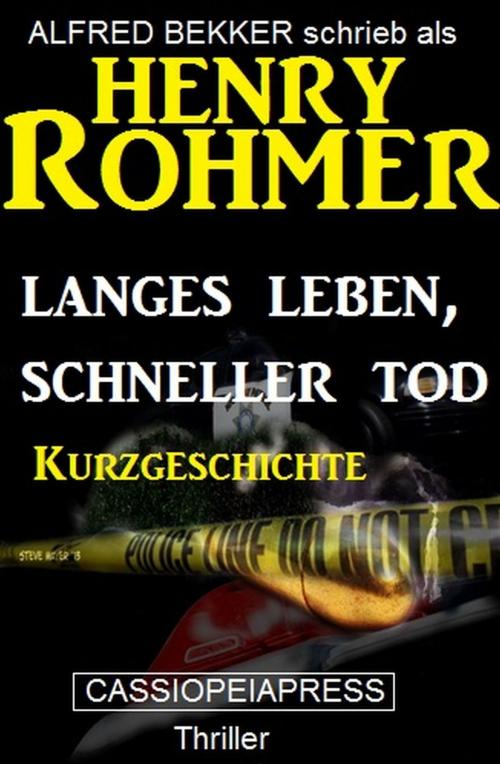 Cover of the book Langes Leben schneller Tod: Kurzgeschichte by Henry Rohmer, Uksak E-Books