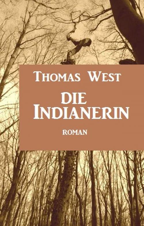 Cover of the book Die Indianerin by Thomas West, Uksak E-Books