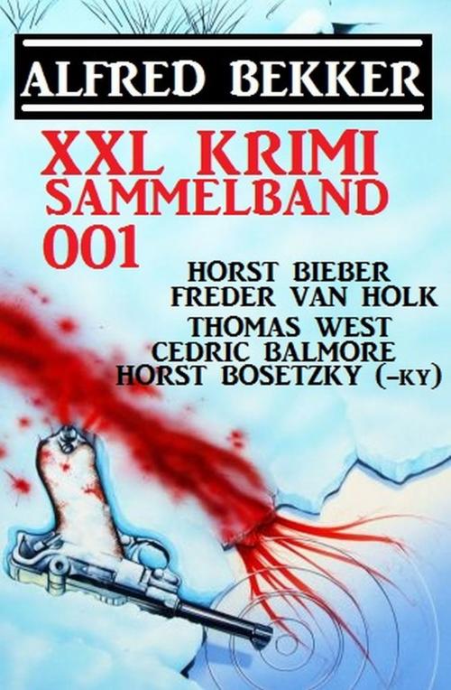 Cover of the book XXL Krimi Sammelband 001 by Horst Bosetzky, Alfred Bekker, Cedric Balmore, Horst Bieber, Thomas West, Freder van Holk, Uksak E-Books