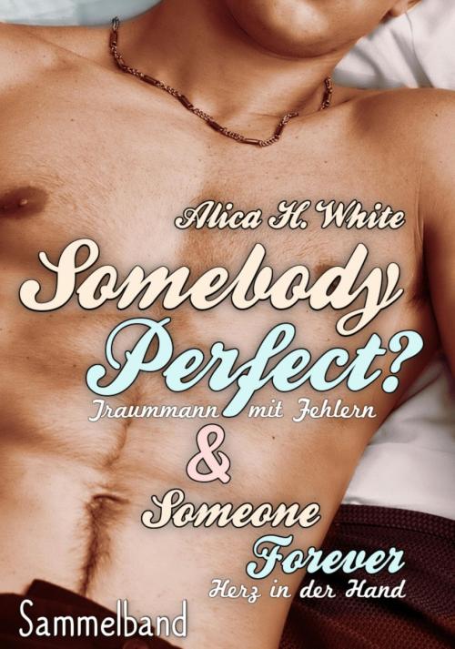 Cover of the book Somebody Perfect? Sammelband by Alica H. White, BookRix