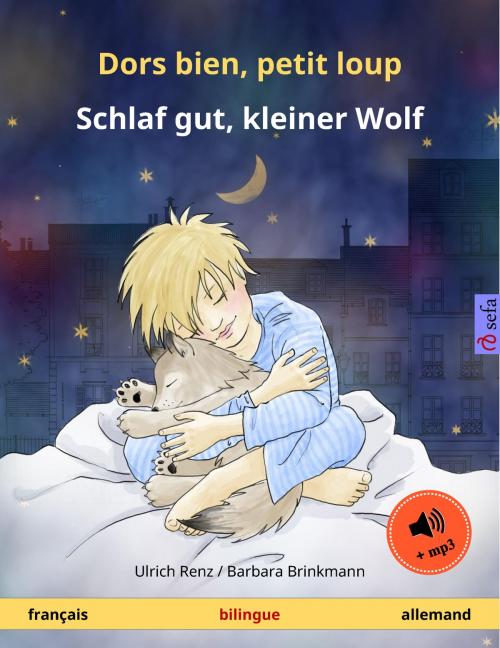 Cover of the book Dors bien, petit loup – Schlaf gut, kleiner Wolf (français – allemand) by Ulrich Renz, Sefa Verlag