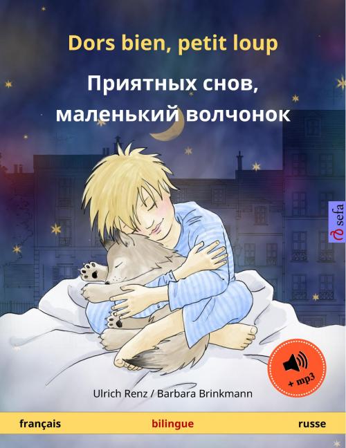 Cover of the book Dors bien, petit loup – Приятных снов, маленький волчонок (français – russe) by Ulrich Renz, Sefa Verlag
