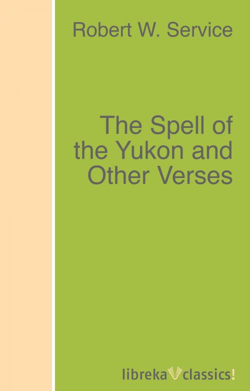 Cover of the book The Spell of the Yukon and Other Verses by Robert W. Service, libreka classics