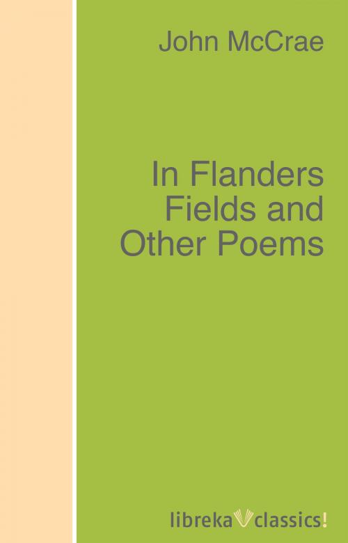 Cover of the book In Flanders Fields and Other Poems by John McCrae, Andrew Macphail, libreka classics