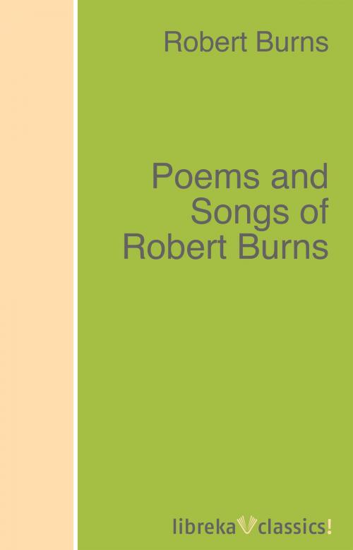 Cover of the book Poems and Songs of Robert Burns by Robert Burns, libreka classics