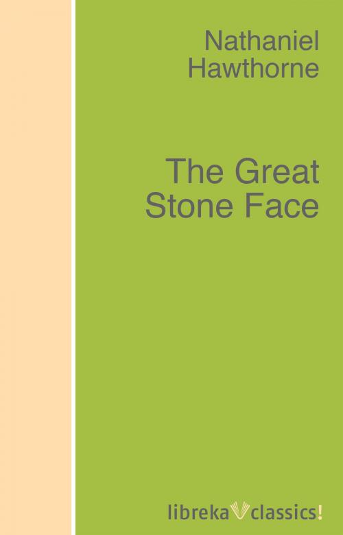 Cover of the book The Great Stone Face by Nathaniel Hawthorne, libreka classics