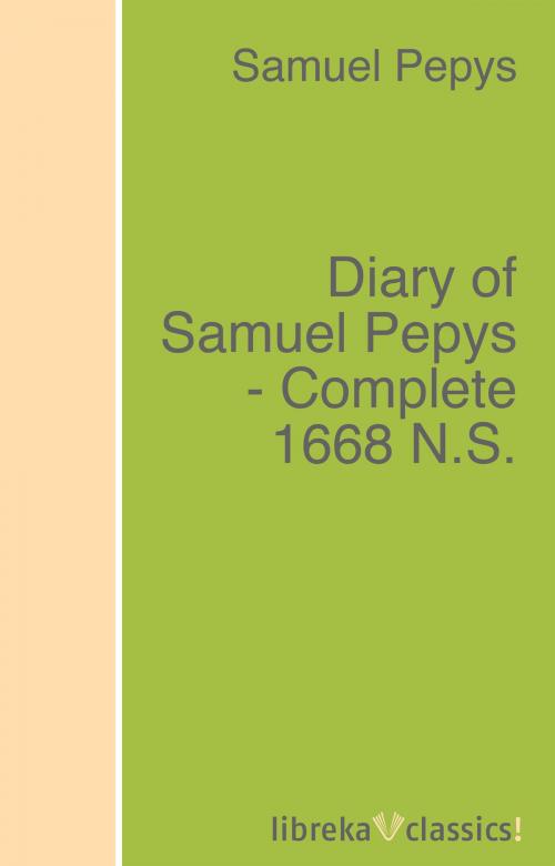 Cover of the book Diary of Samuel Pepys - Complete 1668 N.S. by Samuel Pepys, libreka classics