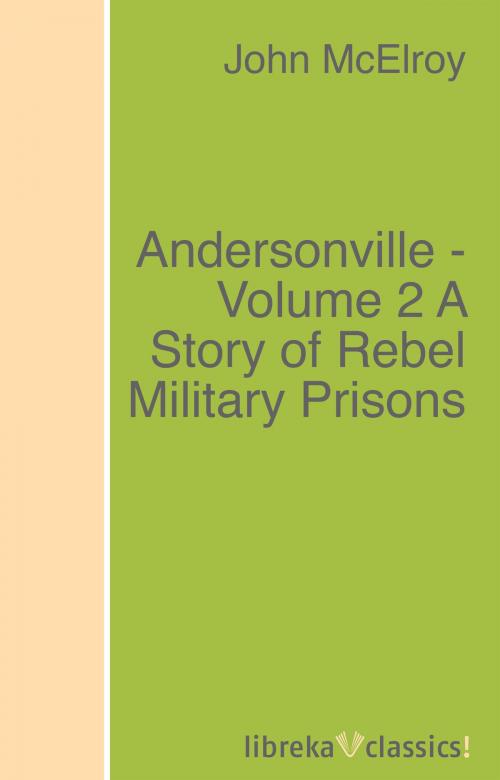 Cover of the book Andersonville - Volume 2 A Story of Rebel Military Prisons by John McElroy, libreka classics