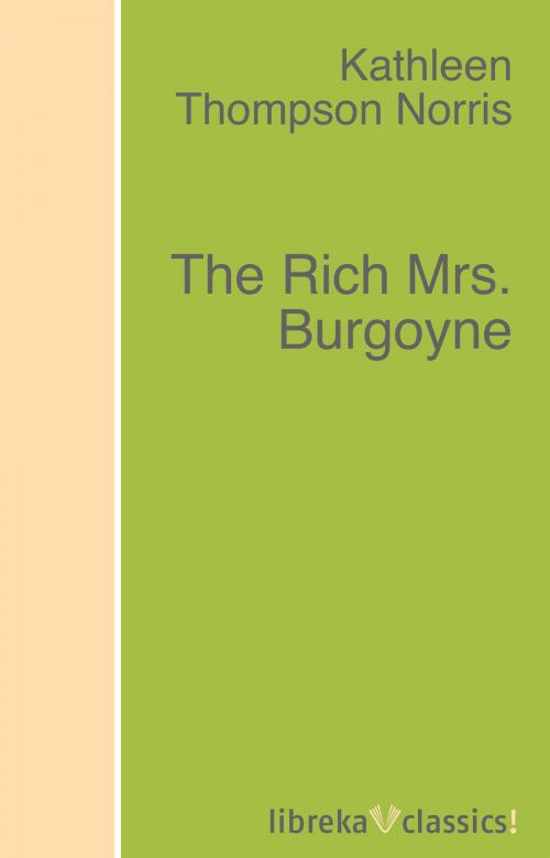 Cover of the book The Rich Mrs. Burgoyne by Kathleen Thompson Norris, libreka classics