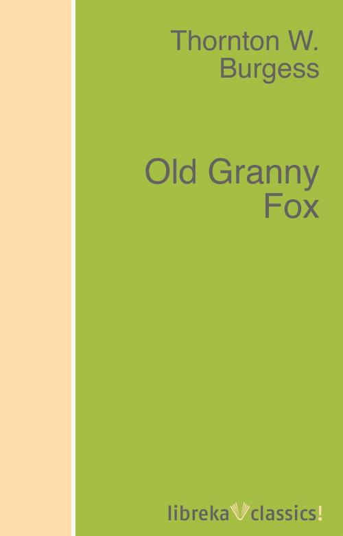 Cover of the book Old Granny Fox by Thornton W. Burgess, libreka classics