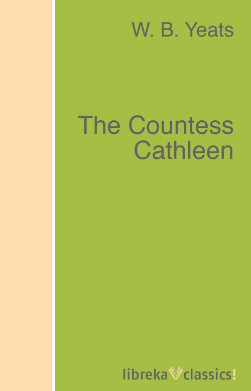 Cover of the book The Countess Cathleen by W. B. Yeats, libreka classics