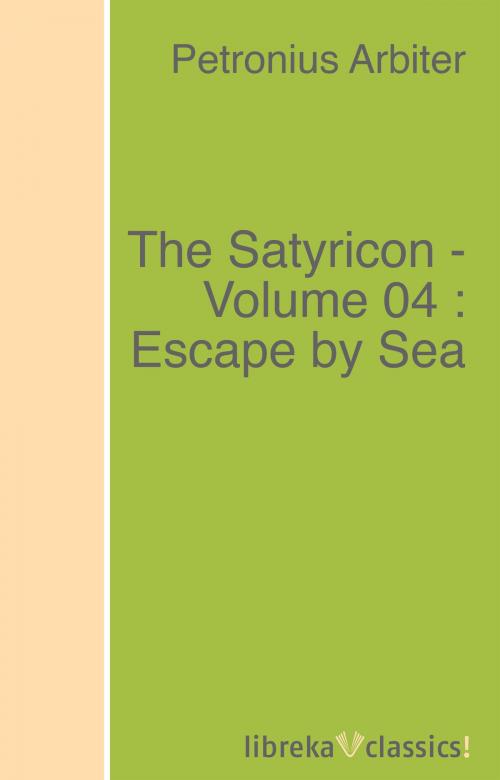 Cover of the book The Satyricon - Volume 04 : Escape by Sea by Petronius Arbiter, libreka classics