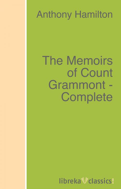 Cover of the book The Memoirs of Count Grammont - Complete by Anthony Hamilton, libreka classics