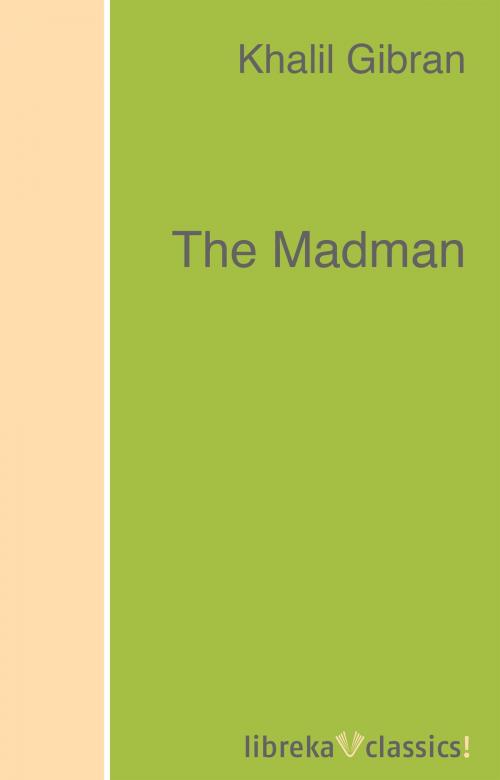 Cover of the book The Madman by Kahlil Gibran, libreka classics