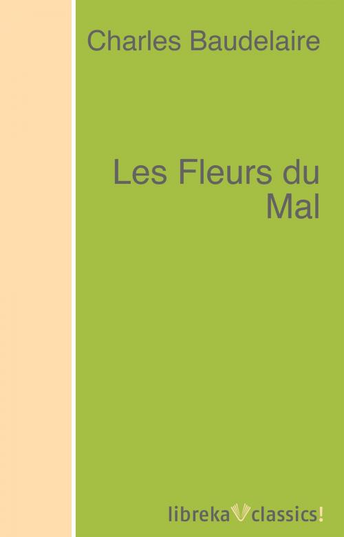 Cover of the book Les Fleurs du Mal by Charles Baudelaire, libreka classics
