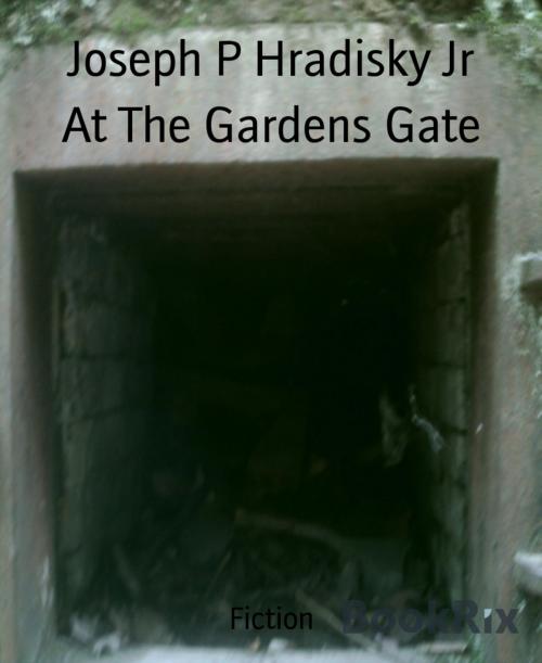 Cover of the book At The Gardens Gate by Joseph P Hradisky Jr, BookRix