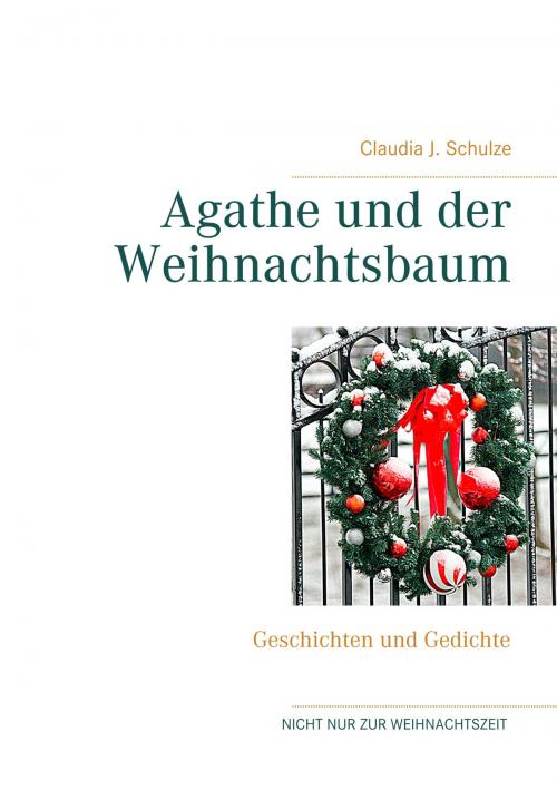 Cover of the book Agathe und der Weihnachtsbaum by Claudia J. Schulze, Books on Demand
