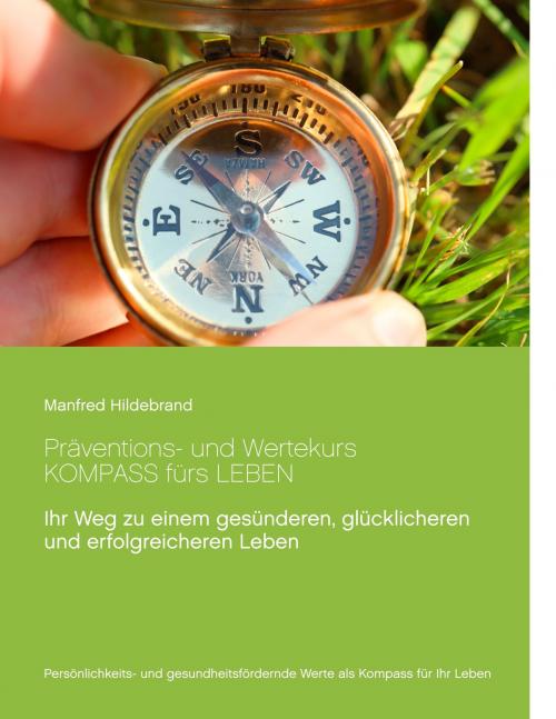 Cover of the book Präventions- und Wertekurs Kompass fürs Leben by Manfred Hildebrand, Books on Demand