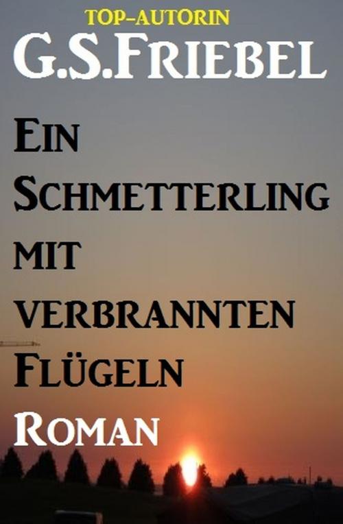 Cover of the book Ein Schmetterling mit verbrannten Flügeln by G. S. Friebel, Alfredbooks