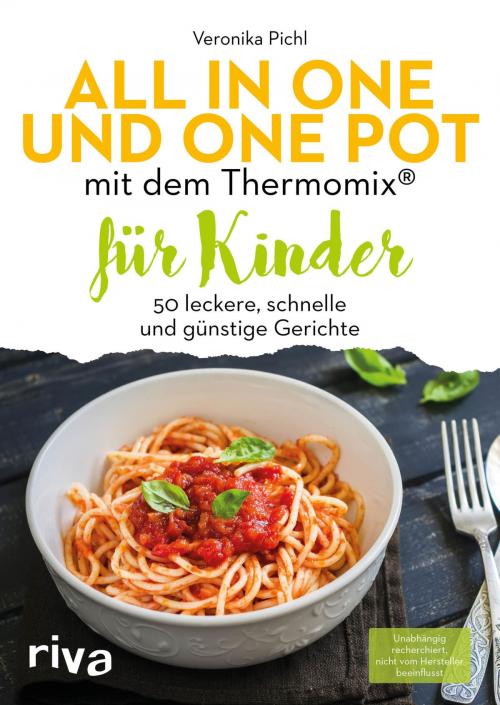 Cover of the book All in one und One Pot mit dem Thermomix® für Kinder by Veronika Pichl, riva Verlag