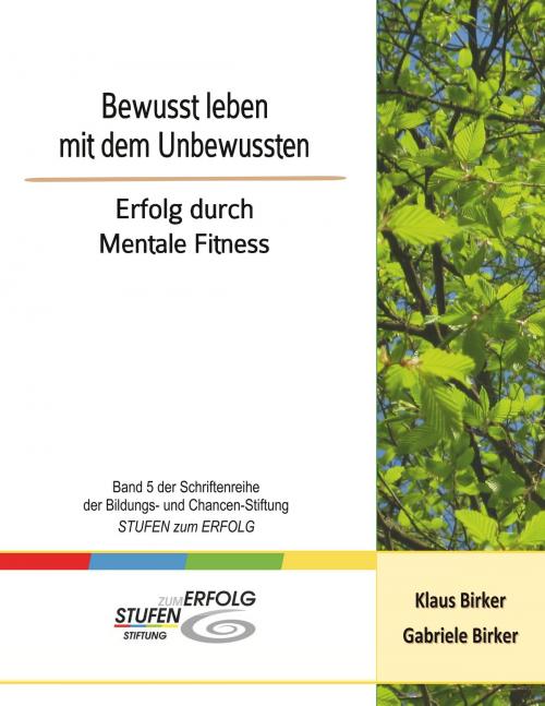 Cover of the book Bewusst leben mit dem Unbewussten by Klaus Birker, Gabriele Birker, Books on Demand