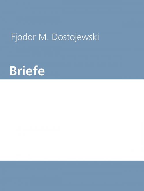 Cover of the book Briefe by Fjodor Michailowitsch Dostojewski, Books on Demand