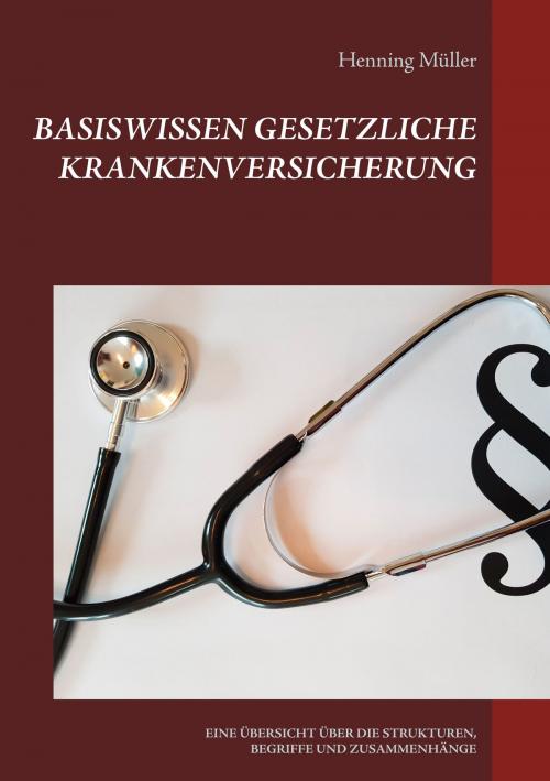 Cover of the book Basiswissen Gesetzliche Krankenversicherung by Henning Müller, Books on Demand