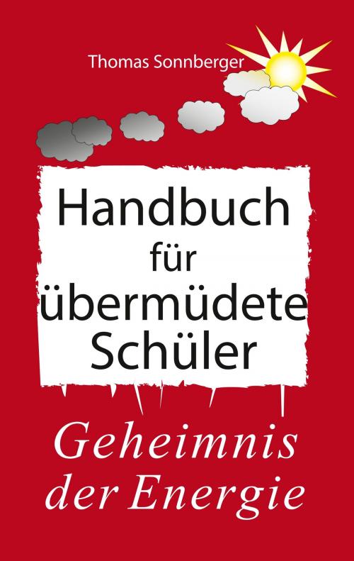 Cover of the book Handbuch für übermüdete Schüler by Thomas Sonnberger, Books on Demand