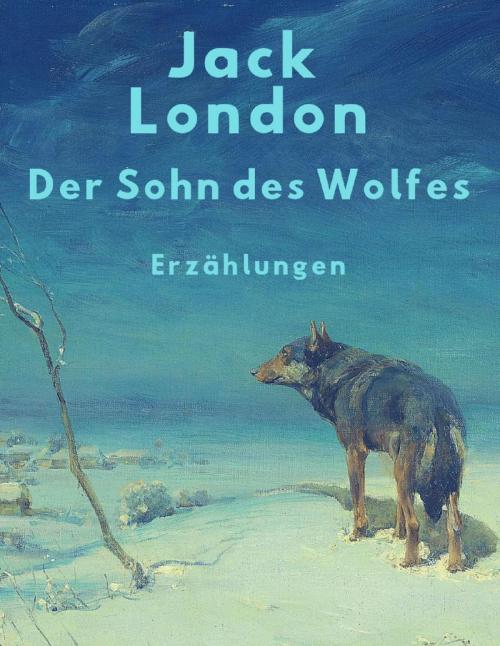 Cover of the book Der Sohn des Wolfes by Jack London, epubli