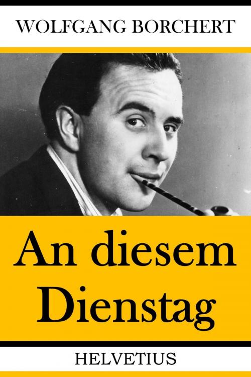 Cover of the book An diesem Dienstag by Wolfgang Borchert, epubli