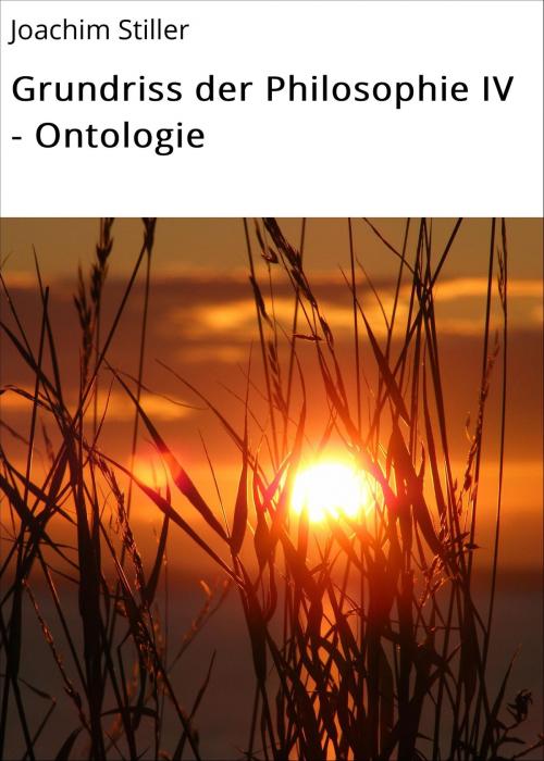 Cover of the book Grundriss der Philosophie IV - Ontologie by Joachim Stiller, neobooks