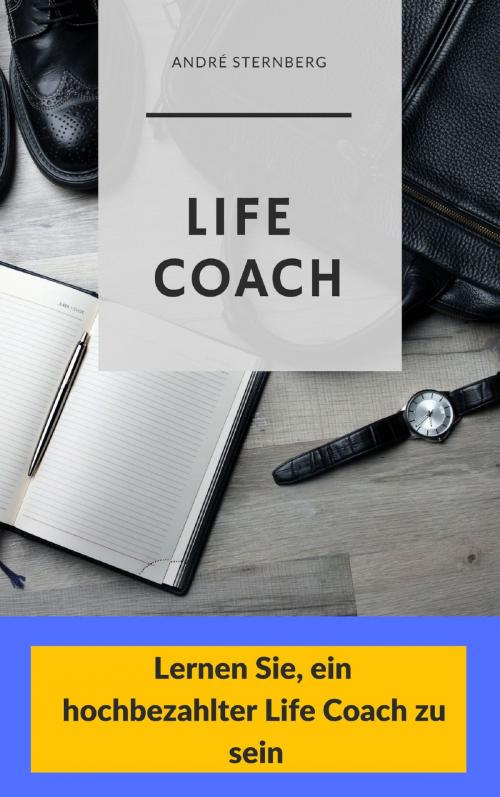Cover of the book Life Coach by Andre Sternberg, neobooks
