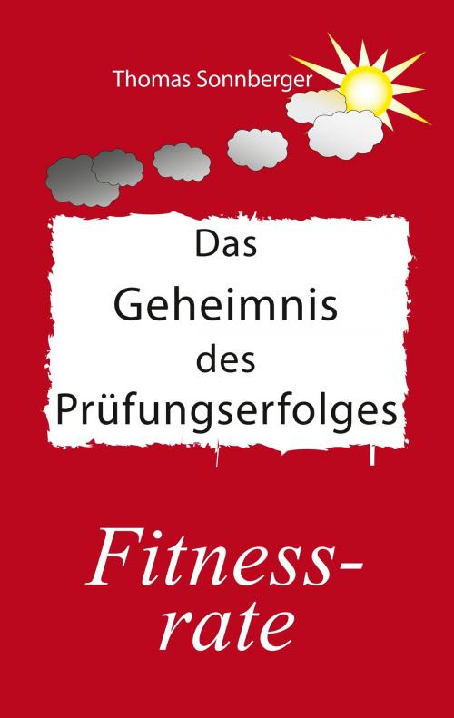 Cover of the book Das Geheimnis des Prüfungserfolges by Thomas Sonnberger, Books on Demand