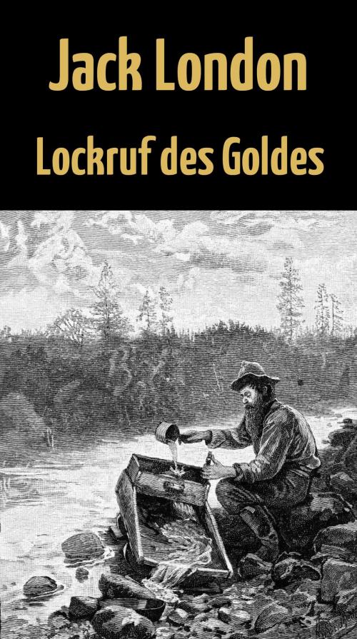 Cover of the book Lockruf des Goldes by Jack London, Books on Demand