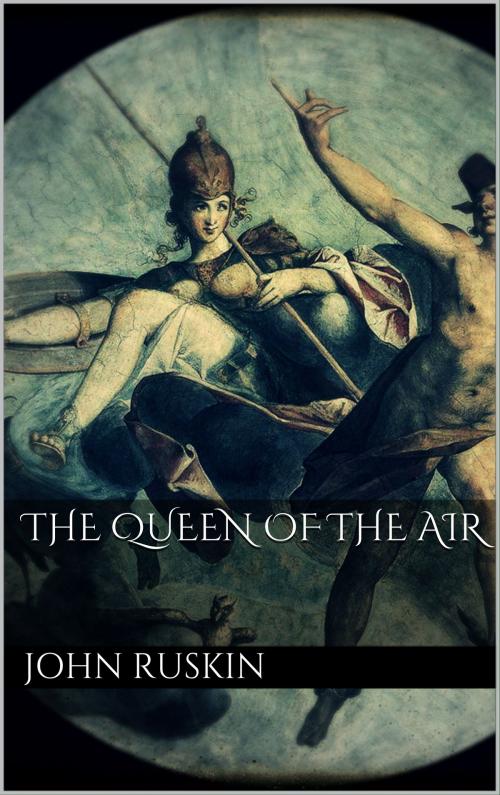 Cover of the book The Queen of the Air by John Ruskin, Books on Demand