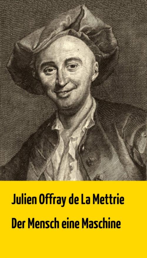 Cover of the book Der Mensch eine Maschine by Julien Offray de La Mettrie, Books on Demand