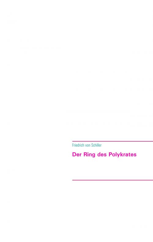Cover of the book Der Ring des Polykrates by Friedrich von Schiller, Nikolaus Rehlinger, Books on Demand